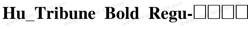 Hu_Tribune Bold Regu字体转换
